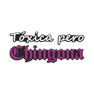 Toxica Pero Chingona Precision Cut Decal