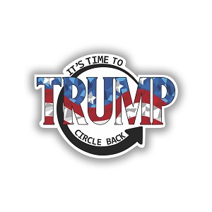 Trump Its Time to Circle Back  Precision Cut Decal