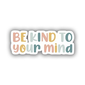 Be Kind to Your Mind  Precision Cut Decal