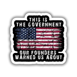 This Is The Government Our Founders Warned Us About  Precision Cut Decal