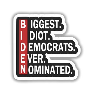 Biden - Biggest Idiot Democrats Ever Nominated Precision Cut Decal 