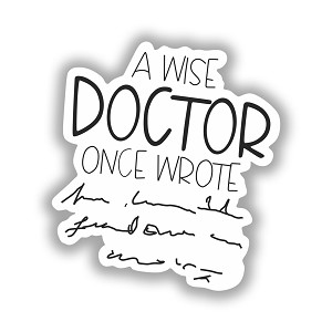 A Wise Doctor Once Wrote  Precision Cut Decal