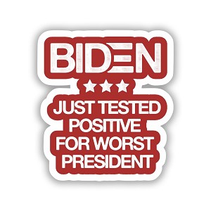 Biden Just Tested Positive for Worst President    Precision Cut Decal