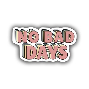 NO BAD DAYS  Precision Cut Decal 