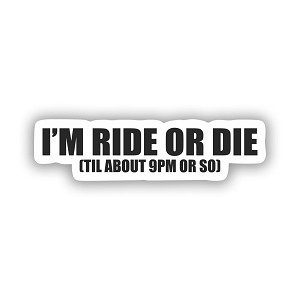 I'm Ride or Die  Precision Cut Decal