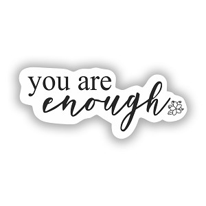 You are Enough   Precision Cut Decal