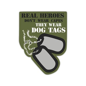 Real Heroes Don't wear Capes, They wear Dog Tags  Precision Cut Decal