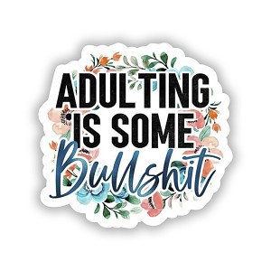 Adulting is Some Bullshit  Precision Cut Decal