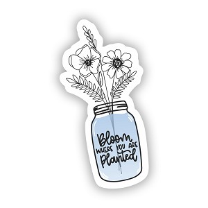 Bloom Where You are Planted  Precision Cut Decal