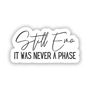 Emo Adult Emo Teen It was Never a Phase Still Emo  Precision Cut Decal