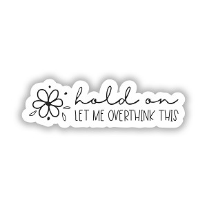 Hang On Let Me Overthink This  Precision Cut Decal