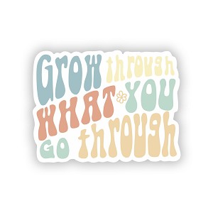 Grow Through What You Go Through  Precision Cut Decal