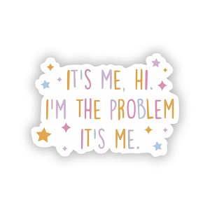 It's Me Hi I'm The Problem It's Me  Precision Cut Decal