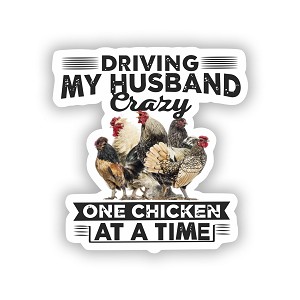 Driving My Husband Crazy one Chicken at a time  Precision Cut Decal
