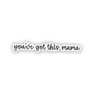 You've Got This Mama Precision Cut Decal