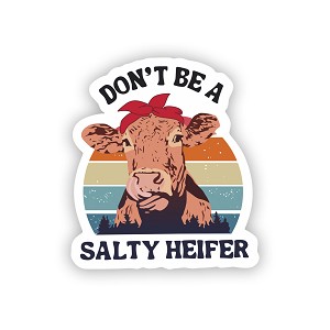 Don't be a Salty Heifer  Precision Cut Decal