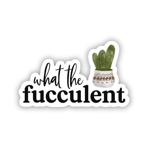 What The Fucculent  Precision Cut Decal