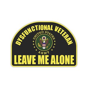 Dysfunctional Veteran Army " LEAVE ME ALONE "  Precision Cut Decal