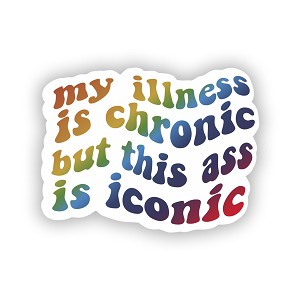 Chronic Illness but This Ass is Iconic   Precision Cut Decal