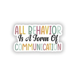 All Behavior is a Form of Communication  Precision Cut Decal