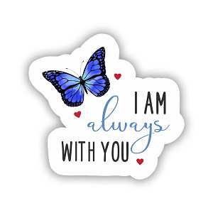 I Am Always with You Blue Butterfly  Precision Cut Decal