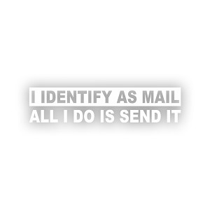 I Identify As Mail All I Do is Send It     Precision Cut Decal