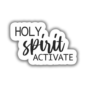 Holy Spirit Activate Funny  Precision Cut Decal
