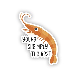 You re Shrimply The Best   Precision Cut Decal