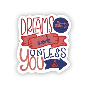Dreams Dont Work Unless You do  Precision Cut Decal
