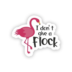 I Don't give a Flock    Precision Cut Decal