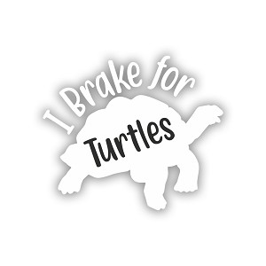 I Brake for Turtles   Precision Cut Decal