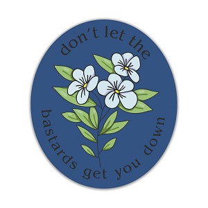 Don't Let The Bastards Get You Down  Precision Cut Decal