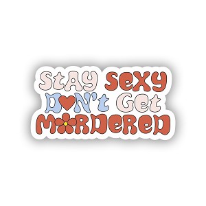 Stay Sexy Dont get Murdered  Precision Cut Decal