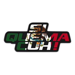 Si Quema Cuh!  Mexico Flag   Precision Cut Decal