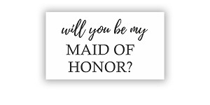 Will You be My Maid of Honor  Precision Cut Decal