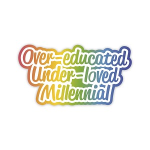 Over-Educated Under-Loved Millennial    Precision Cut Decal   Precision Cut Decal