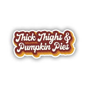 Thick Thigh and Pumpkin Pies    Precision Cut Decal   Precision Cut Decal