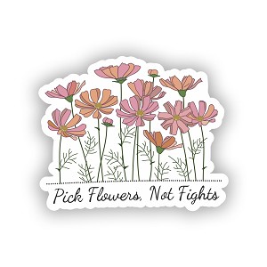 Pick Flowers Not Fights   Precision Cut Decal
