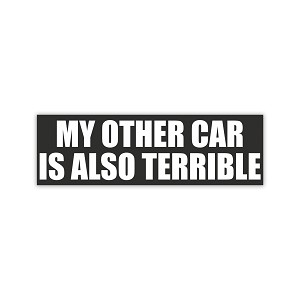 My Other car is Also Terrible   Sticker (Peel' N Stick)