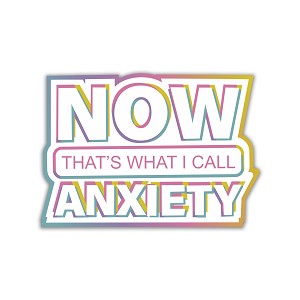 Now Thats What I Call Anxiety Holographic   Sticker (Peel' N Stick)