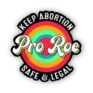 Pro Roe Pro Choice  Sticker (Peel' N Stick)