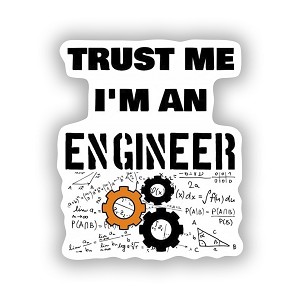 Trust me I'm an engineer (Peel' N Stick)