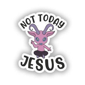 Not Today Jesus  Sticker (Peel' N Stick) 