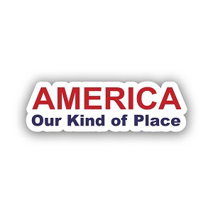 AMERICA, Our Kind if Place   Sticker (Peel' N Stick)