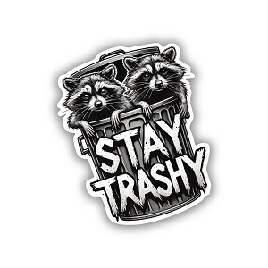 " STAY TRASHY "Raccoons  Precision Cut Decal