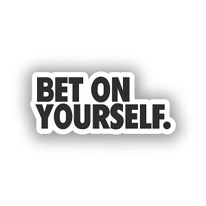 Bet On Yourself.  Sticker (Peel N' Stick)