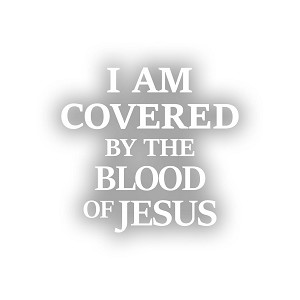 I Am Covered by The Blood of Jesus Cross  Precision Cut Decal
