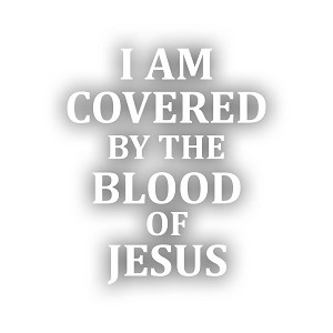 I Am Covered by The Blood of Jesus  Precision Cut Decal