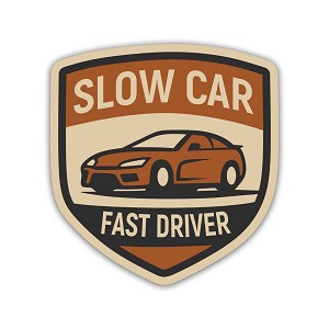 Slow Car Fast Driver Modern Sports car Badge Precision Cut Decal