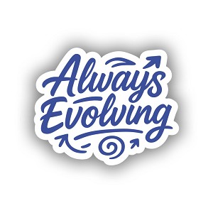 Always Evolving Inspirational Phrase Presicion Cut Decal